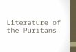 Literature of the Puritans. Pilgrims/Puritans Sailed over on the **Mayflower** to Mass. 1620 Religious reformers Trying “purify” Church of England Trying