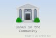 Banks in the Community Brought to you by Metro Bank