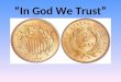 “In God We Trust”. Trust God To Forgive God Wants To Forgive Us – 1 Timothy 2:3,4 – 2 Peter 3:9 God Has Provided Means – Ephesians 1:7 – Romans 3:24-26