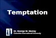 Temptation Dr. George W. Murray Columbia International University