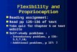 Flexibility and Proprioception n Reading assignment: n Read pp 125-136 of text n Take quiz for Chapter 5 on text website n Self-study problems : -Introductory