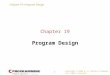 Chapter 19: Program Design Copyright © 2008 W. W. Norton & Company. All rights reserved. 1 Chapter 19 Program Design