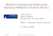 1 Glen Cowan Multivariate Statistical Methods in Particle Physics Machine Learning and Multivariate Statistical Methods in Particle Physics Glen Cowan