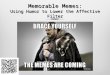 Memorable Memes: Using Humor to Lower the Affective Filter  Courtney Barr