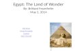 Egypt: The Land of Wonder By: Brittani Feuerhelm May 2, 2014 Nile River Great Pyramids Camels Quiz Yourself 20-%20Egypt%20-%20Pyramids.jpg