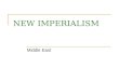 NEW IMPERIALISM Middle East. EUROPEAN CHALLENGES TO THE MUSLIM WORLD BACKGROUND: In 1500s, 3 great Muslim empires ruled: Mughals in India, Ottomans in
