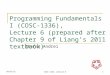 Programming Fundamentals I (COSC- 1336), Lecture 6 (prepared after Chapter 9 of Liang’s 2011 textbook) Stefan Andrei 11/24/20151 COSC-1336, Lecture 6