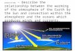 EXPECTATION - Describe the relationship between the warming of the atmosphere of the Earth by the Sun and convection within the atmosphere and the oceans