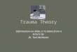 Trauma Theory Information on slides 2-13 taken from a lecture by Dr. Toni McNaron