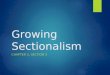 Growing Sectionalism CHAPTER 3, SECTION 3. Increasing Sectionalism  While there was an increased nationalism after the War of 1812, the ‘Era of Good