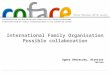 International Family Organisation Possible collaboration Agnes Uhereczky, director Tallinn