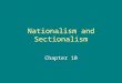 Nationalism and Sectionalism Chapter 10. I.Economic Needs and Madison’s Goals