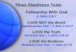 Fellowship With God 1 John 1:5-7 LOVE NOT the World Righteousness Test – 1 John 2:15-17 LOVE the Truth Doctrinal Test – 1 John 2:18-26 LOVE the Brethren