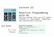1 Lecture 22 Reactive Programming with Rx Duality between Push and Pull models, Iterable vs. Observable. Composing two asynchronous services. Ras Bodik