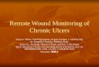 Remote Wound Monitoring of Chronic Ulcers Sonja A. Weber, Niall Watermann, Jacques Jossinet, J. Anthony Byrne, Jonquille Chantrey, Shabana Alam, Karen