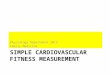 SIMPLE CARDIOVASCULAR FITNESS MEASUREMENT Physiology Department 2013 Family Medicine