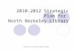 STRATEGIC PLAN FOR NORTH BERKELEY LIBRARY 2010-2012 Strategic Plan for North Berkeley Library