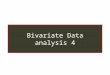 Bivariate Data Analysis Bivariate Data analysis 4