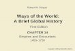 Ways of the World: A Brief Global History First Edition CHAPTER 14 Empires and Encounters 1450–1750 Copyright © 2009 by Bedford/St. Martin’s Robert W