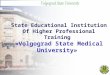 State Educational Institution Of Higher Professional Training «Volgograd State Medical University»