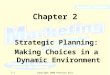 Copyright 2000 Prentice Hall2-1 Chapter 2 Strategic Planning: Making Choices in a Dynamic Environment