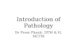 Introduction of Pathology Dr Prom Phanit, DTM & H, MCTM
