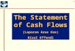 1 The Statement of Cash Flows (Laporan Arus Kas) Rizal Effendi