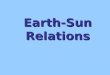 Earth-Sun Relations. Climate vs. Weather Weather: condition of atmosphere in 1 place during a limited time