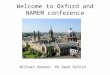 Welcome to Oxford and NAMEM conference Michael Bannon, PG Dean Oxford