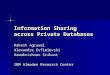 Information Sharing across Private Databases Rakesh Agrawal Alexandre Evfimievski Ramakrishnan Srikant IBM Almaden Research Center