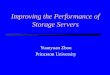 Improving the Performance of Storage Servers Yuanyuan Zhou Princeton University
