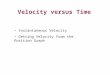 Velocity versus Time Outline Instantaneous Velocity Getting Velocity from the Position Graph