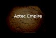 Aztec Empire. Civilization in Mesoamerica Maya Aztec