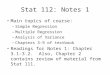 Stat 112: Notes 1 Main topics of course: –Simple Regression –Multiple Regression –Analysis of Variance –Chapters 3-9 of textbook Readings for Notes 1: