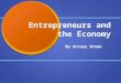 Entrepreneurs and the Economy By Antony Brown. There are 9 types of Entrepreneurs 1. Adviser 1. Adviser 2. Administrator/Organizer 2. Administrator/Organizer