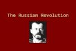 The Russian Revolution. Russia, 1914 Russia’s government = autocracy –Autocracy: Rule by a self-appointed ruler –Tsar Nicholas II Never interested in