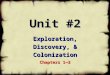 Unit #2 Exploration, Discovery, & Colonization Chapters 1—3