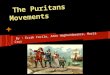 The Puritans Movements By : Eccak Favila, Aren Haghoonbeance, Maria Cruz