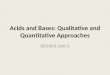 Acids and Bases: Qualitative and Quantitative Approaches SCH4U1 Unit 5