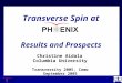 Columbia University Christine Aidala September 2005 Transverse Spin at Results and Prospects Transversity 2005, Como