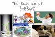 The Science of Biology Chapter 1. What is science? Science is a way of studying the natural world. Scientists are people who are curious people