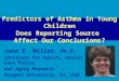 Predictors of Asthma in Young Children Does Reporting Source Affect Our Conclusions? Jane E. Miller Jane E. Miller, Ph.D. Institute for Health, Health