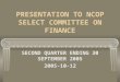 PRESENTATION TO NCOP SELECT COMMITTEE ON FINANCE SECOND QUARTER ENDING 30 SEPTEMBER 2005 2005-10-12