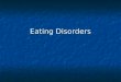 Eating Disorders. Topics Covered Covered Anorexia Anorexia Bulimia Bulimia Not Covered Not Covered Overeating Obesity Bariatric Surgery