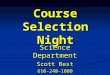 Course Selection Night Science Department Scott Best 610-240-1000bests@tesd.net
