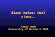 Black holes: NeXT steps…. Chris Done University of Durham & ISAS