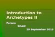 Introduction to Archetypes II Feraco SDAIE SDAIE 29 September 2013