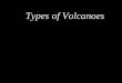 Types of Volcanoes. Shield Volcanoes Broad, gently sloping dome Formed from runny lava that flows a great distance before it hardens Examples are Kilauea