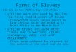 Forms of Slavery Africans were enslaved by Muslims for being nonbelievers of Islam – Transported across Sahara Desert to East African coast and ended up