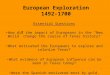 European Exploration 1492-1700 Essential Questions How did the impact of Europeans in the “New World” change the course of Texas history? What motivated